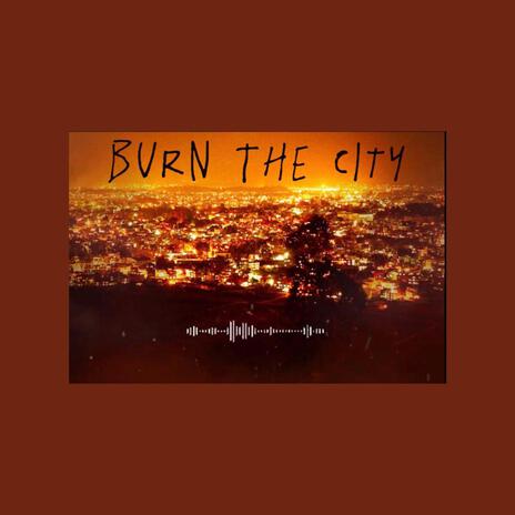 BURN the city | Boomplay Music