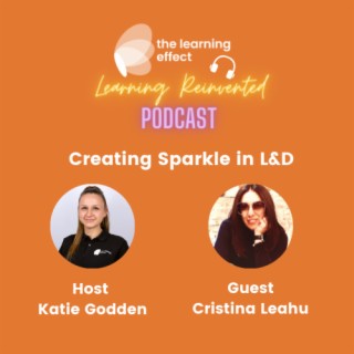 The Learning Reinvented Podcast - Episode 88 - Creating Sparkle in L&D - Cristina Leahu