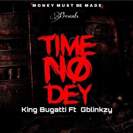 Time No Dey ft. Gblinkzy | Boomplay Music