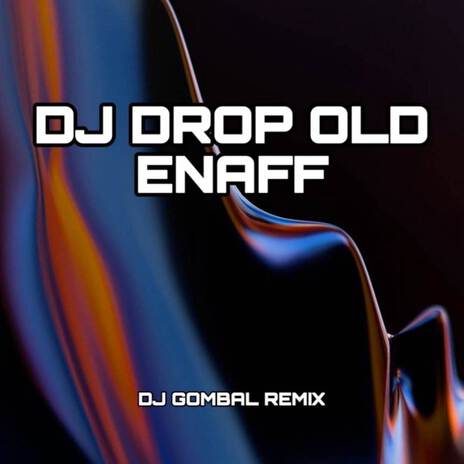 DJ DROP OLD ENAFF | Boomplay Music