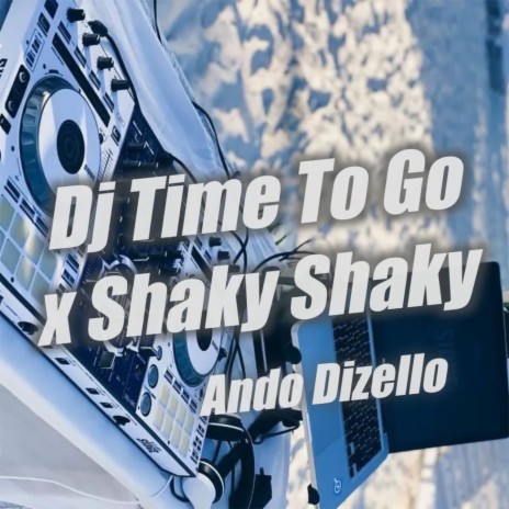 DJ Time To Go x Shaky Shaky -inst | Boomplay Music