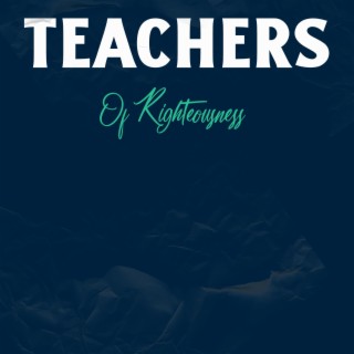 Teachers Of Righteousness