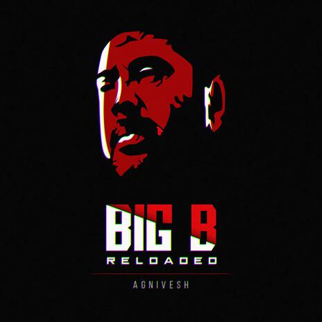 BIG B Reloaded | Boomplay Music