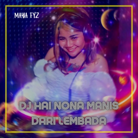 DJ Hai Nona Manis Dari Lembada | Boomplay Music