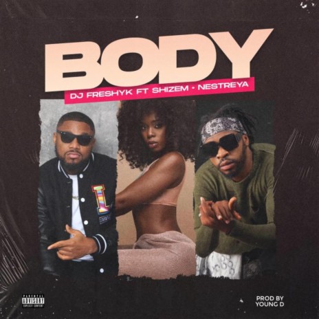 Body ft. Shizem & Nestreya | Boomplay Music