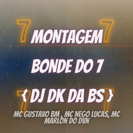 MONTAGEM BONDE DO 7 | Boomplay Music