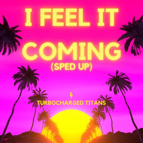 I Feel It Coming (Sped Up) | Boomplay Music