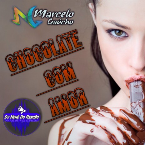 Chocolate Com Amor (Radio Edit) ft. Marcelo Gaucho | Boomplay Music