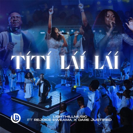 Titi Lai Lai ft. Rejoice Eweama & Dare Justified | Boomplay Music