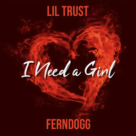 I Need a Girl ft. Ferndogg | Boomplay Music