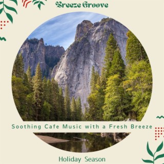 Soothing Cafe Music with a Fresh Breeze - Holiday Season