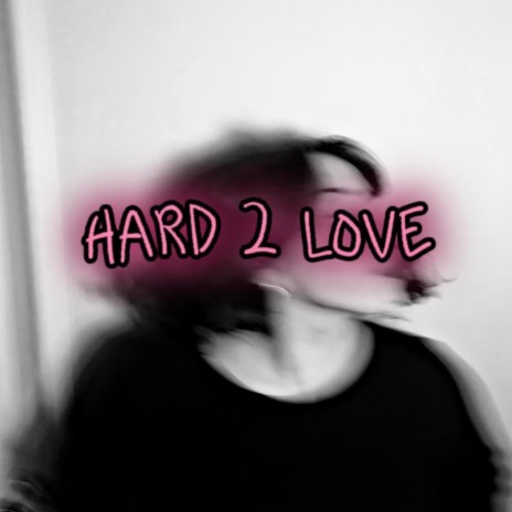 hard 2 love | Boomplay Music