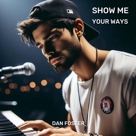 SHOW ME YOUR WAYS | Boomplay Music