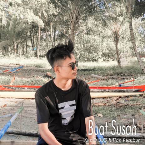 Buat Susah ((feat.Tian Resubun)) | Boomplay Music