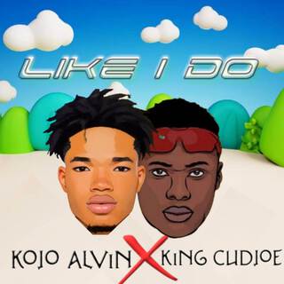 Like I Do ft. King Cudjoe lyrics | Boomplay Music