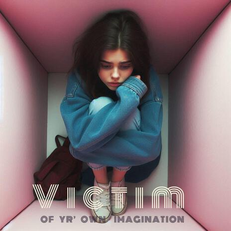 Victim of your own Imagination (Female version) | Boomplay Music