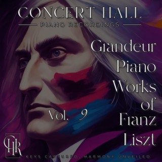 Grandeur Piano Works of Franz Liszt, Vol. 9