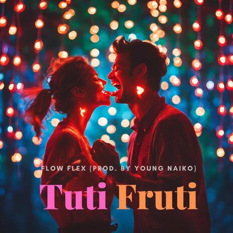 Tuti Fruti ft. Young Naiko | Boomplay Music