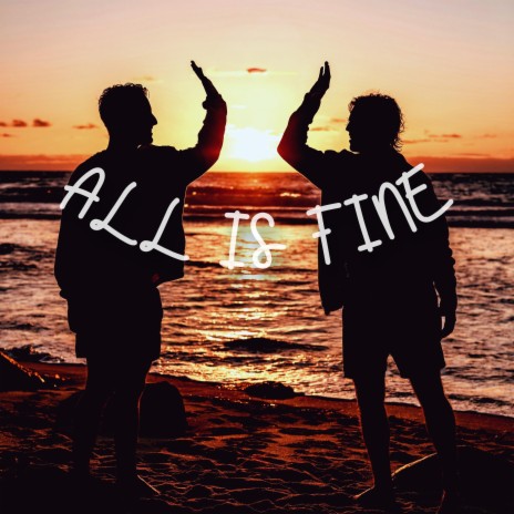 All Is Fine | Boomplay Music