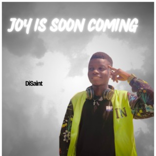 Joy Is Soon Coming lyrics | Boomplay Music