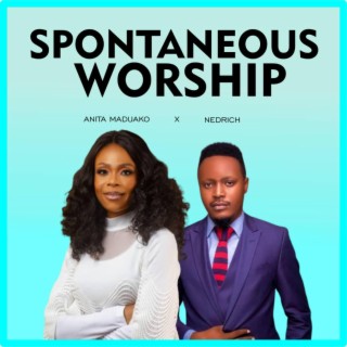 Spontaneous worship ft. nedrich lyrics | Boomplay Music