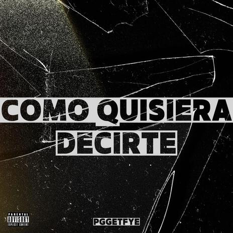 Como quisiera decirte | Boomplay Music