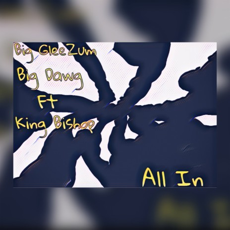 All In ft. King Bishop & Big Dawg | Boomplay Music