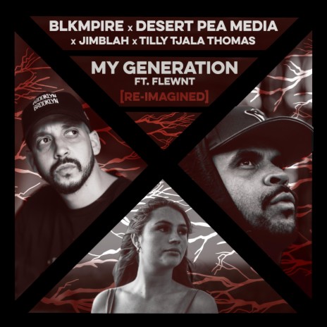 MY GENERATION [RE-IMAGINED] ft. BLKMPIRE, Tilly Tjala Thomas, Jimblah & Flewnt | Boomplay Music