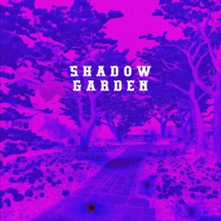 {SHADOW GARDEN}