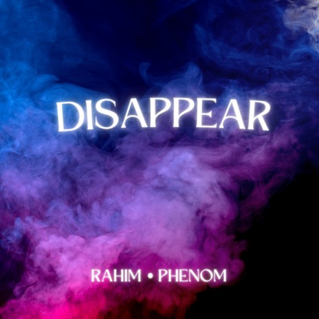 Disappear ft. Phenom | Boomplay Music