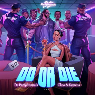 Do Or Die ft. Choo & Kemena lyrics | Boomplay Music
