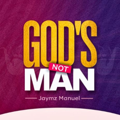 God's Not Man | Boomplay Music
