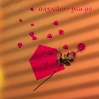 anywhere you go