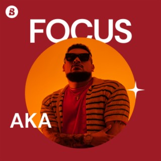 Focus: AKA