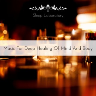 Music for Deep Healing of Mind and Body