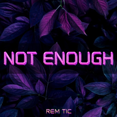 Not Enough | Boomplay Music