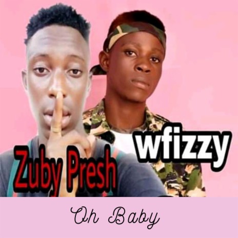 Oh Baby ft. Zuby Presh
