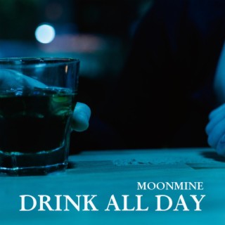 Drink All Day | Boomplay Music