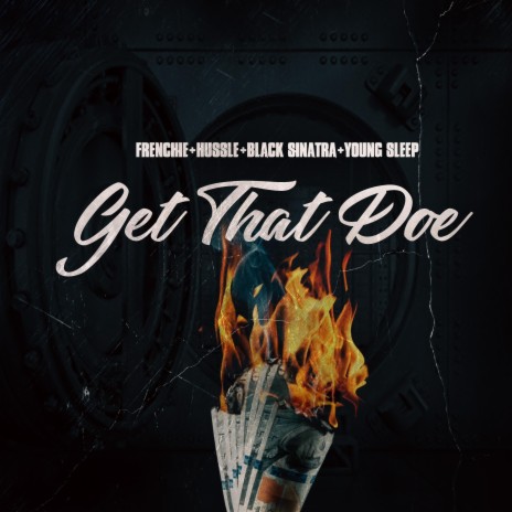 Get That Doe ft. Black Sinatra, Frenchie, Hussle & Sunih Reed | Boomplay Music