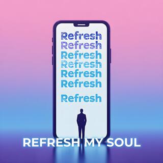 Refresh My Soul