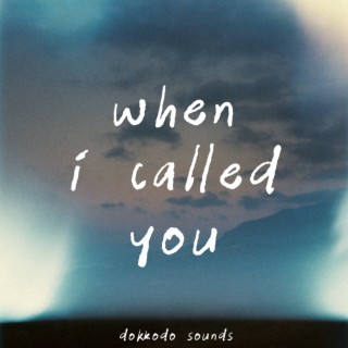 When I Called You