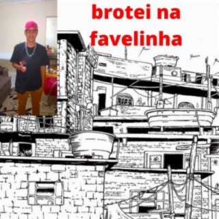 Brotei na Favelinha