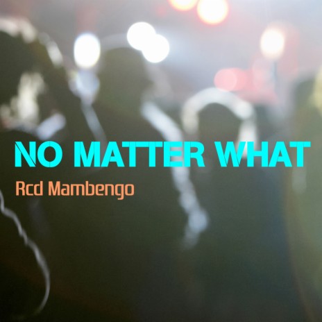 No Matter What | Boomplay Music