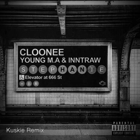 Cloonee, Young M.A & InntRaw (Stephanie (Kuskie Remix) | Boomplay Music