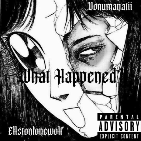 What Happened ft. Ellstonlonewolf