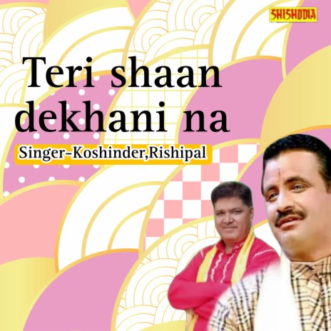 Teri Shaan Dekhani Na ft. Rishipal | Boomplay Music