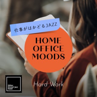 Home Office Moods:仕事がはかどるJazz - Hard Work