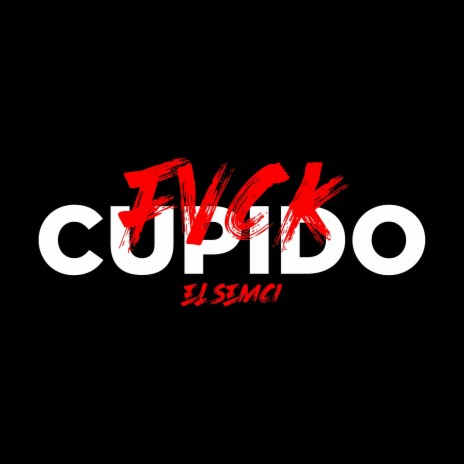 FVCK CUPIDO | Boomplay Music