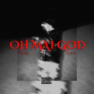 OH MAI GOD ft. Tuxxy lyrics | Boomplay Music