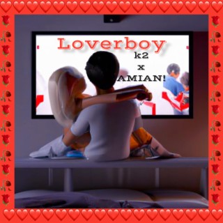 Loverboy ft. AMIAN! lyrics | Boomplay Music